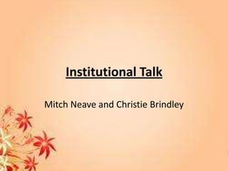 Institutional Talk

Mitch Neave and Christie Brindley
 