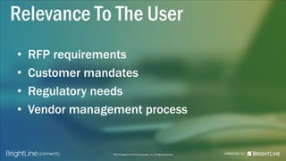 ©2015 BrightLine CPAs & Associates, Inc. All Rights Reserved
Relevance To The User
• RFP requirements
• Customer mandates
• Regulatory needs
• Vendor management process
 