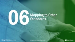 ©2015 BrightLine CPAs & Associates, Inc. All Rights Reserved
Mapping to Other
Standards
06
©2015 BrightLine CPAs & Associates, Inc. All Rights Reserved
 