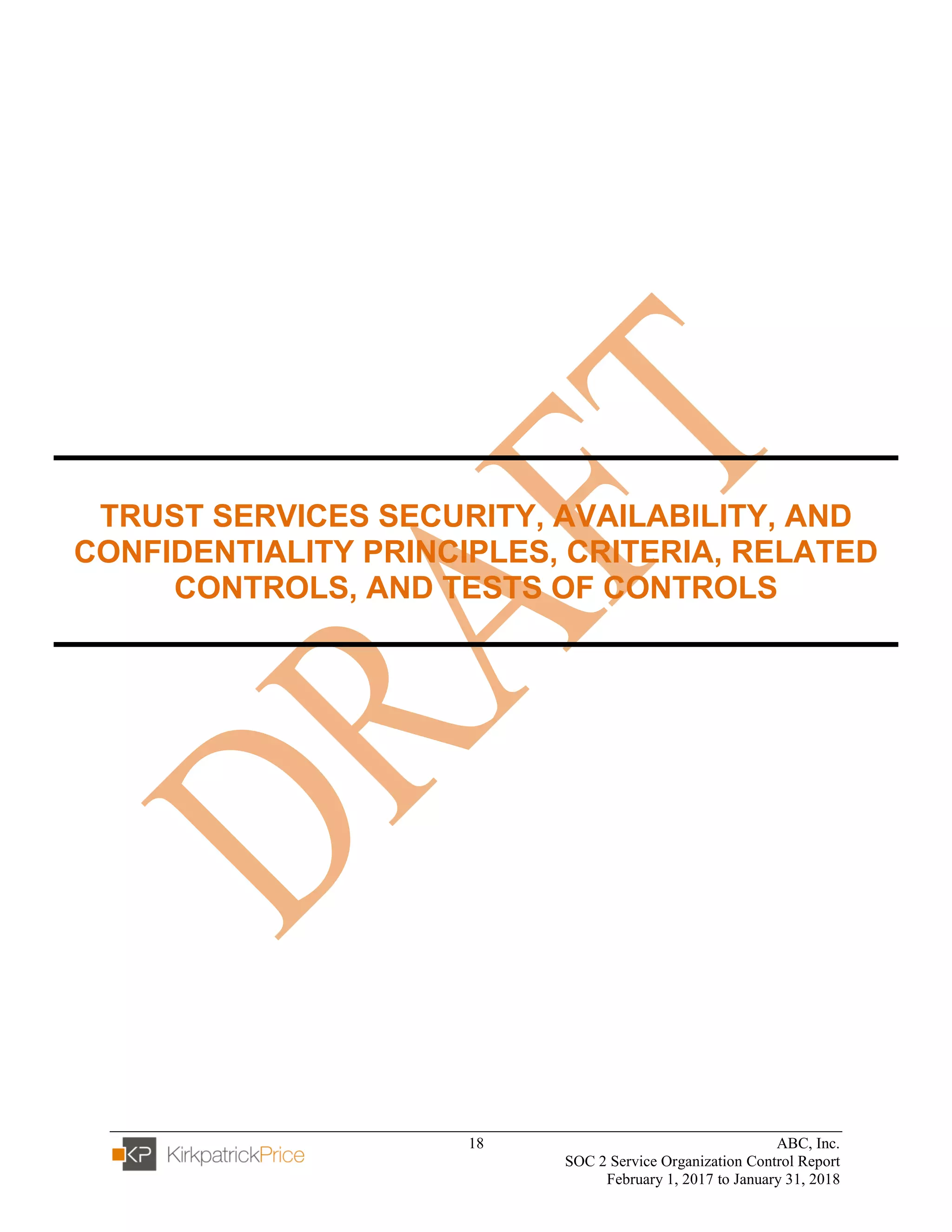 18 ABC, Inc.
SOC 2 Service Organization Control Report
February 1, 2017 to January 31, 2018
TRUST SERVICES SECURITY, AVAILABILITY, AND
CONFIDENTIALITY PRINCIPLES, CRITERIA, RELATED
CONTROLS, AND TESTS OF CONTROLS
 