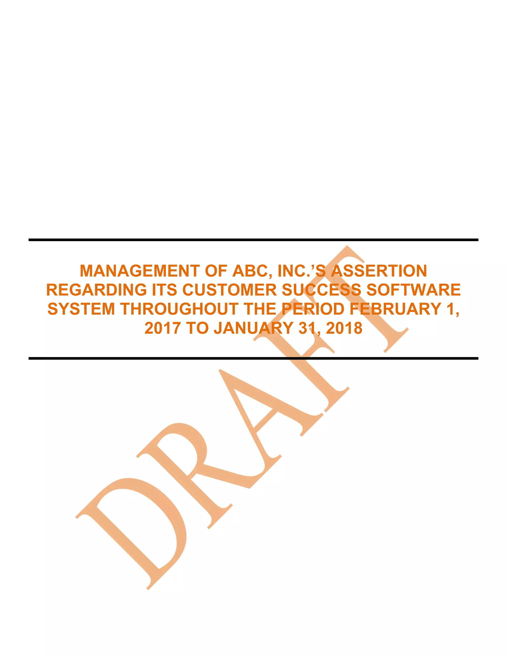 MANAGEMENT OF ABC, INC.’S ASSERTION
REGARDING ITS CUSTOMER SUCCESS SOFTWARE
SYSTEM THROUGHOUT THE PERIOD FEBRUARY 1,
2017 TO JANUARY 31, 2018
 