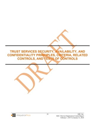 18 ABC, Inc.
SOC 2 Service Organization Control Report
February 1, 2017 to January 31, 2018
TRUST SERVICES SECURITY, AVAILABILITY, AND
CONFIDENTIALITY PRINCIPLES, CRITERIA, RELATED
CONTROLS, AND TESTS OF CONTROLS
 