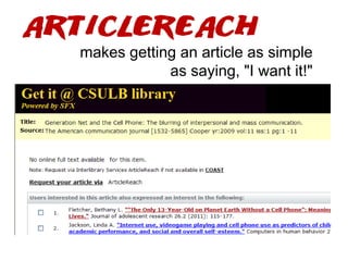 makes getting an article as simple
            as saying, "I want it!"
 