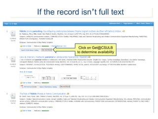If the record isn’t full text



              Click on Get@CSULB
             to determine availability
 