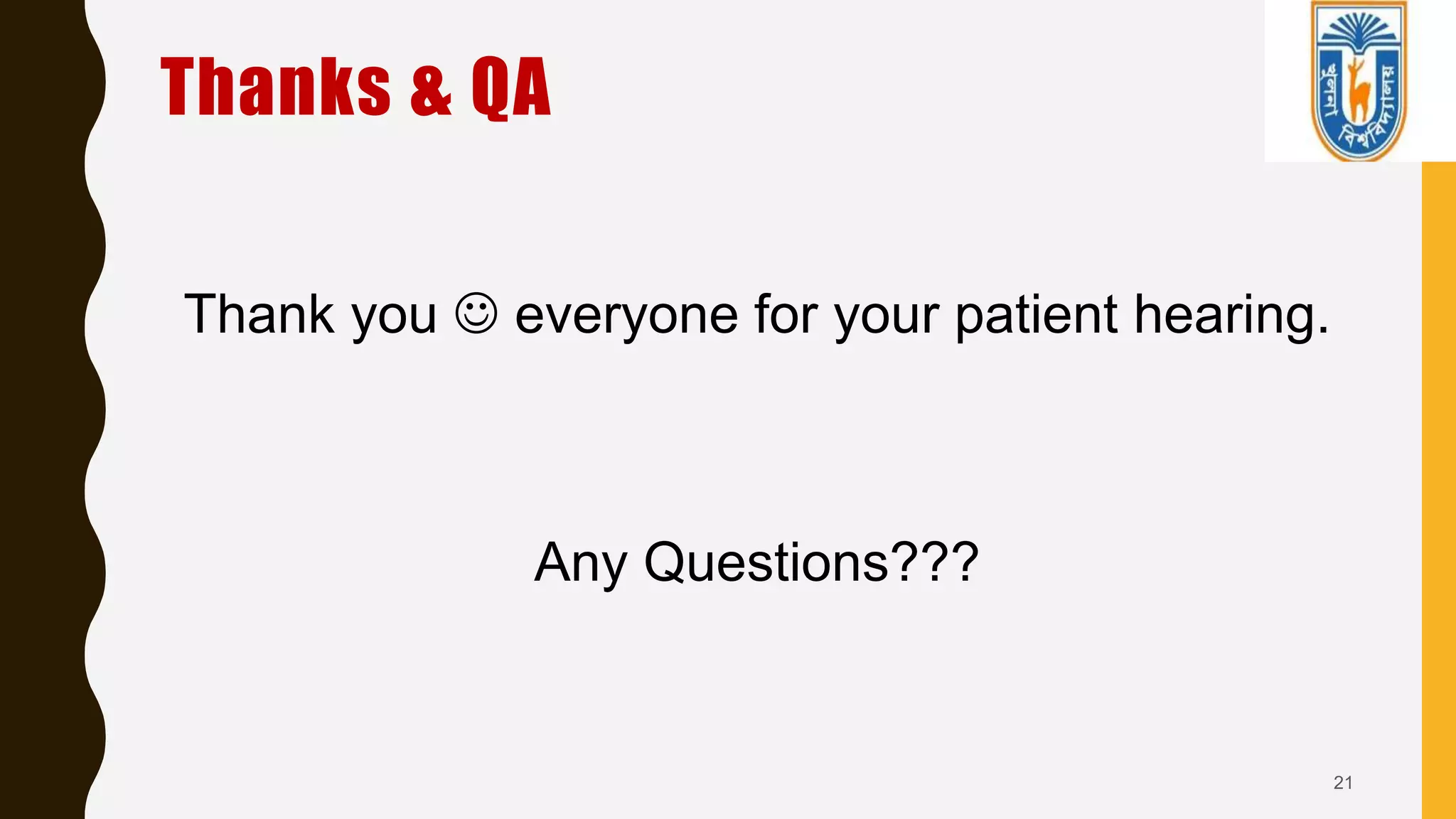 Thanks & QA
Thank you  everyone for your patient hearing.
Any Questions???
21
 