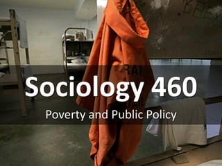 Sociology 460
Poverty and Public Policy
 