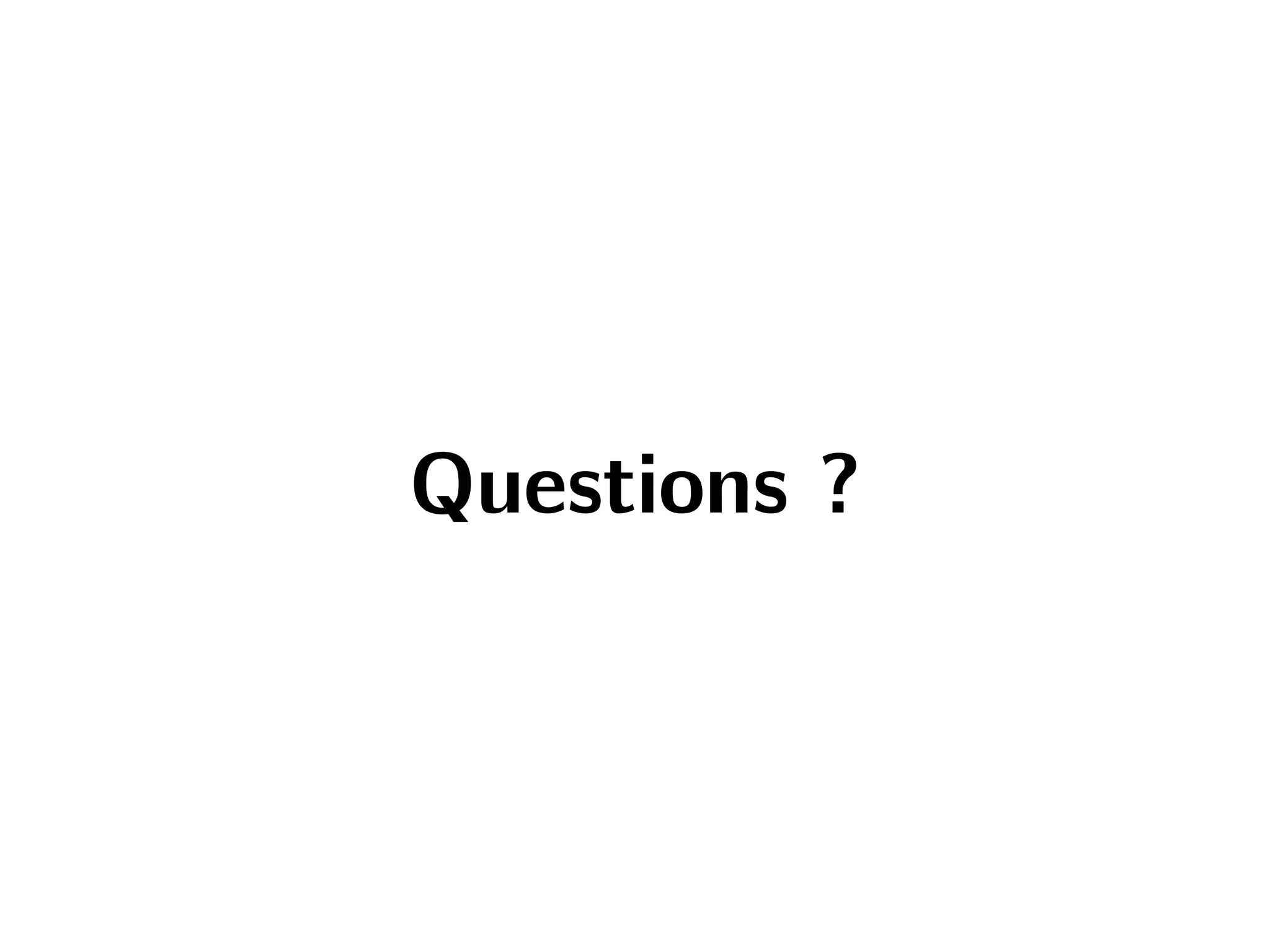 Questions ?
 