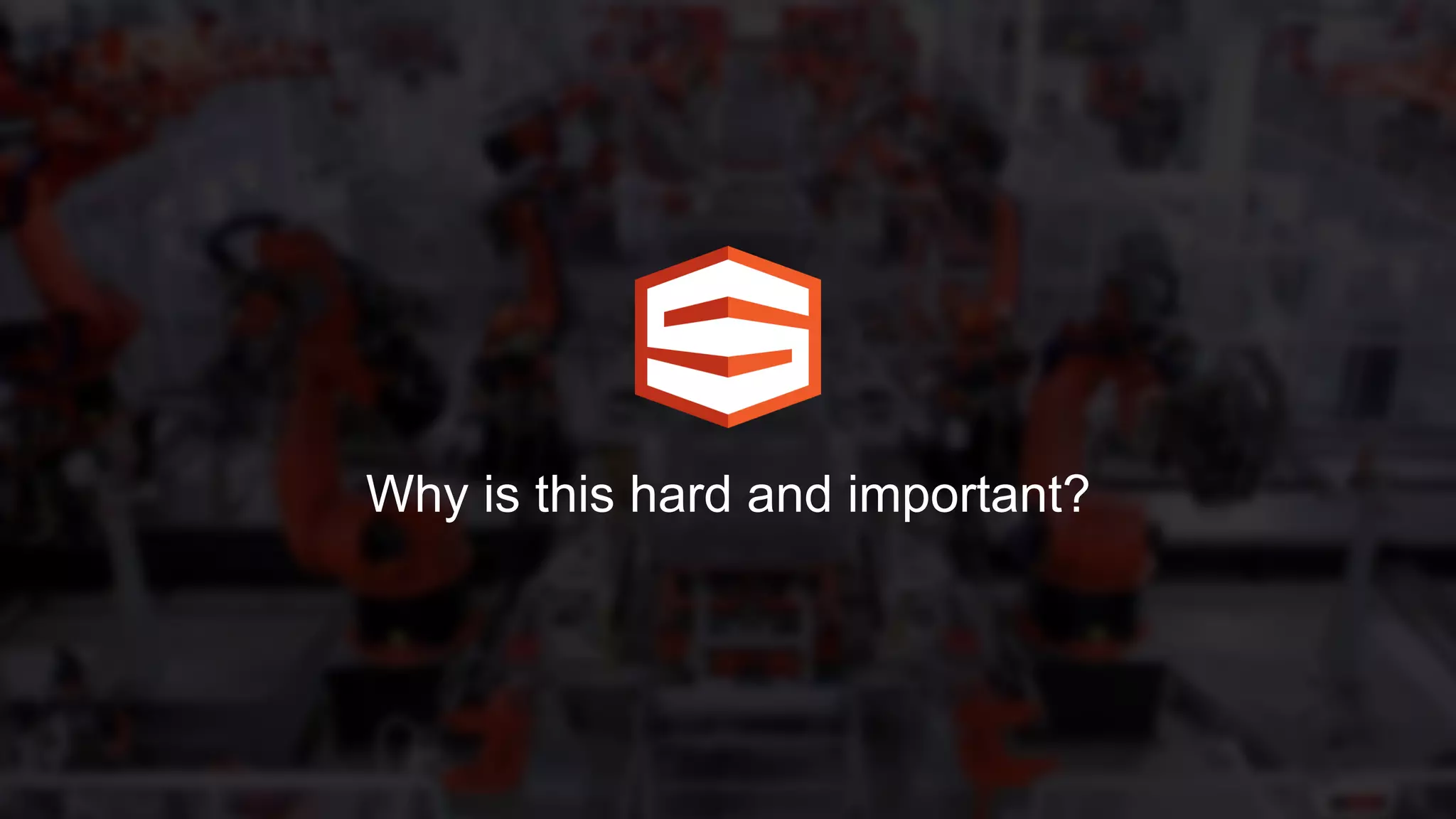 Why is this hard and important?
 