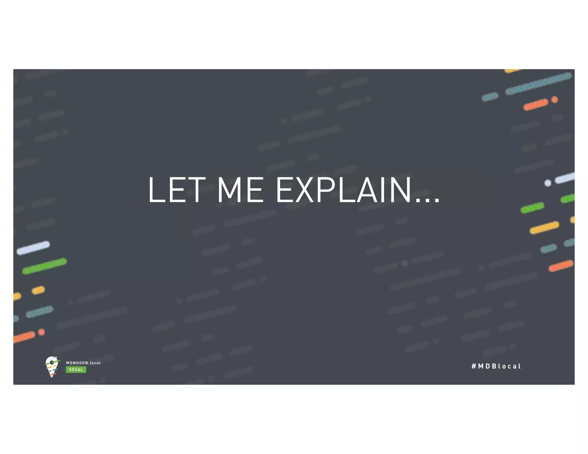 # M D B l o c a l LET ME EXPLAIN... 