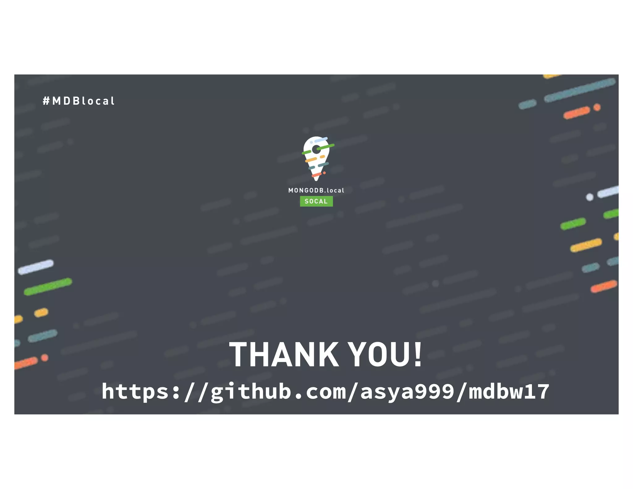 # M D B l o c a l THANK YOU! https://github.com/asya999/mdbw17 