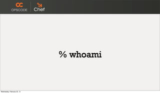 % whoami


Wednesday, February 22, 12
 