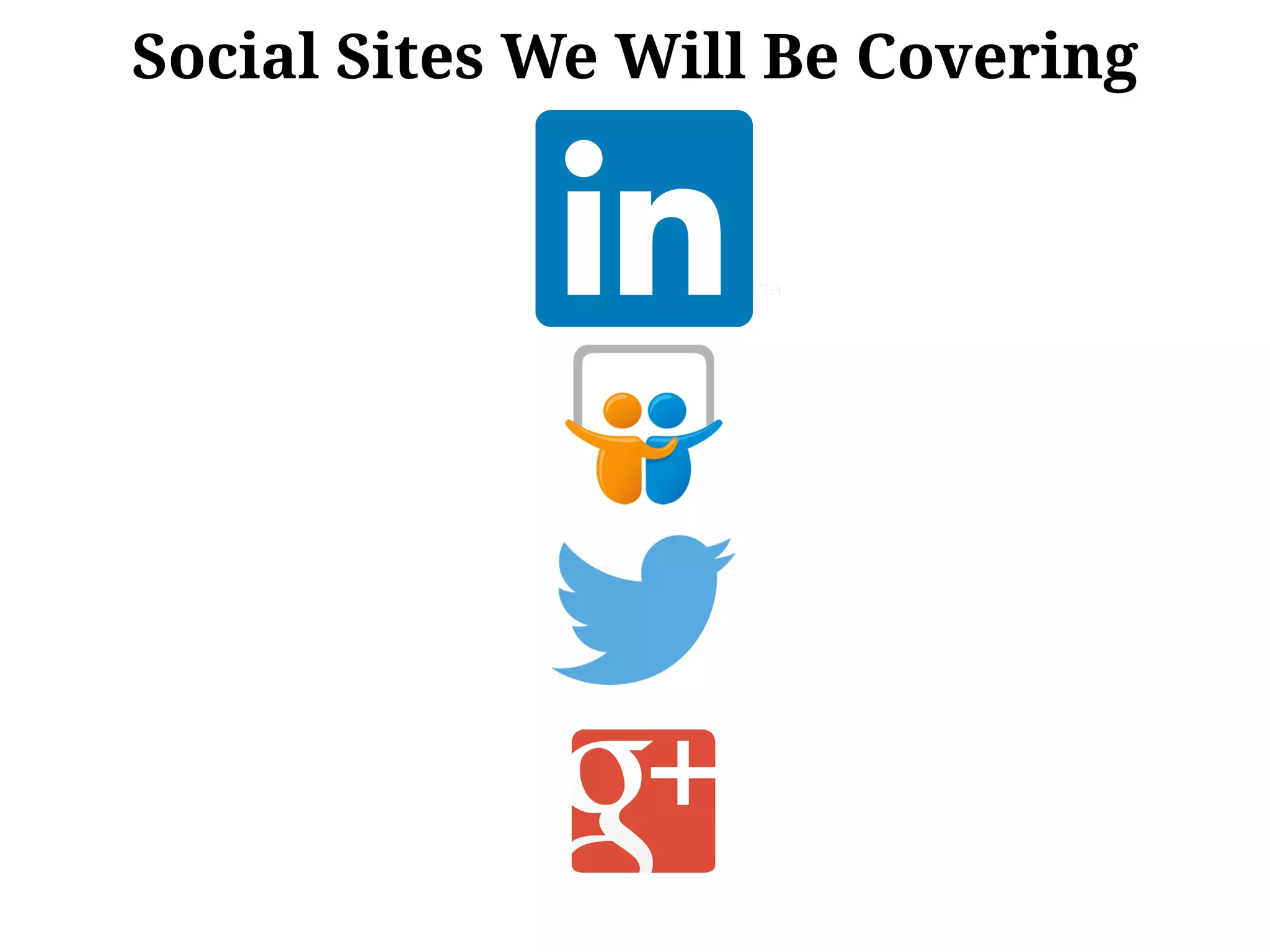 Social Sites We Will Be Covering
 