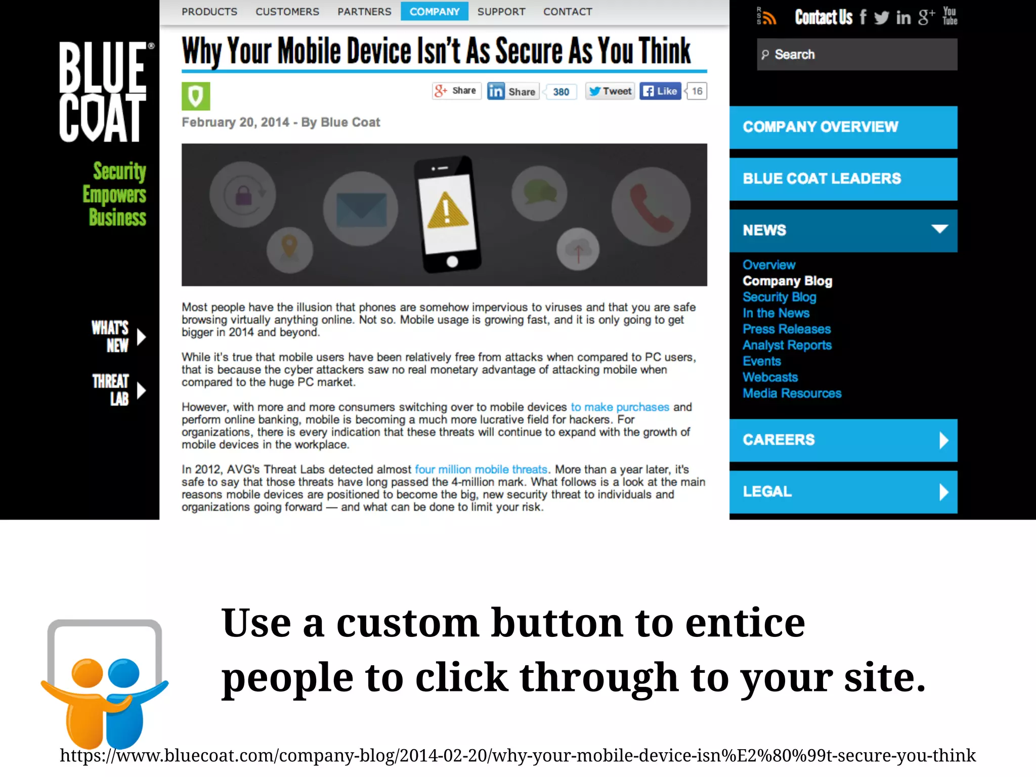 https://www.bluecoat.com/company-blog/2014-02-20/why-your-mobile-device-isn%E2%80%99t-secure-you-think
Use a custom button to entice
people to click through to your site.
 