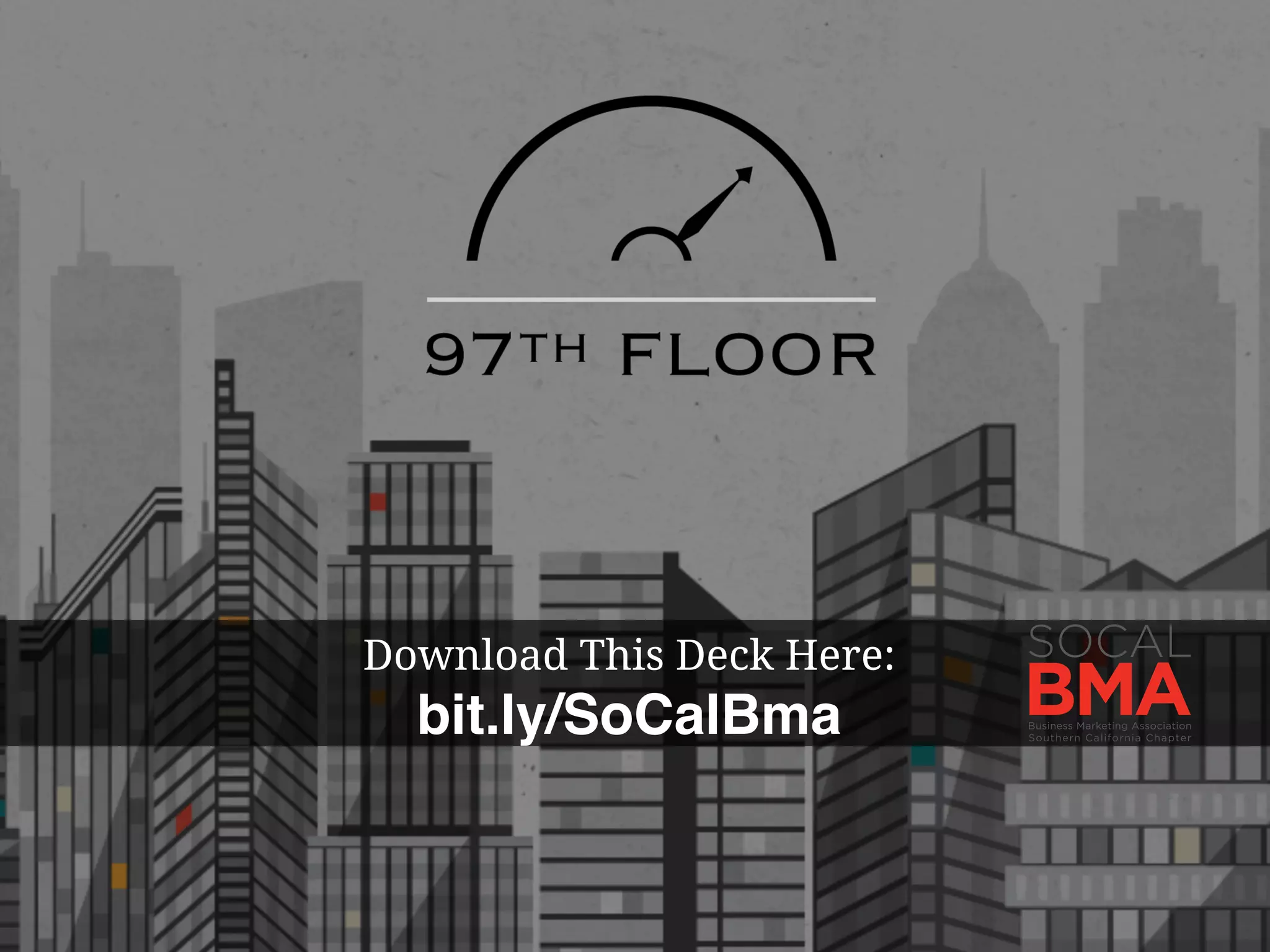 Download This Deck Here:
bit.ly/SoCalBma
 