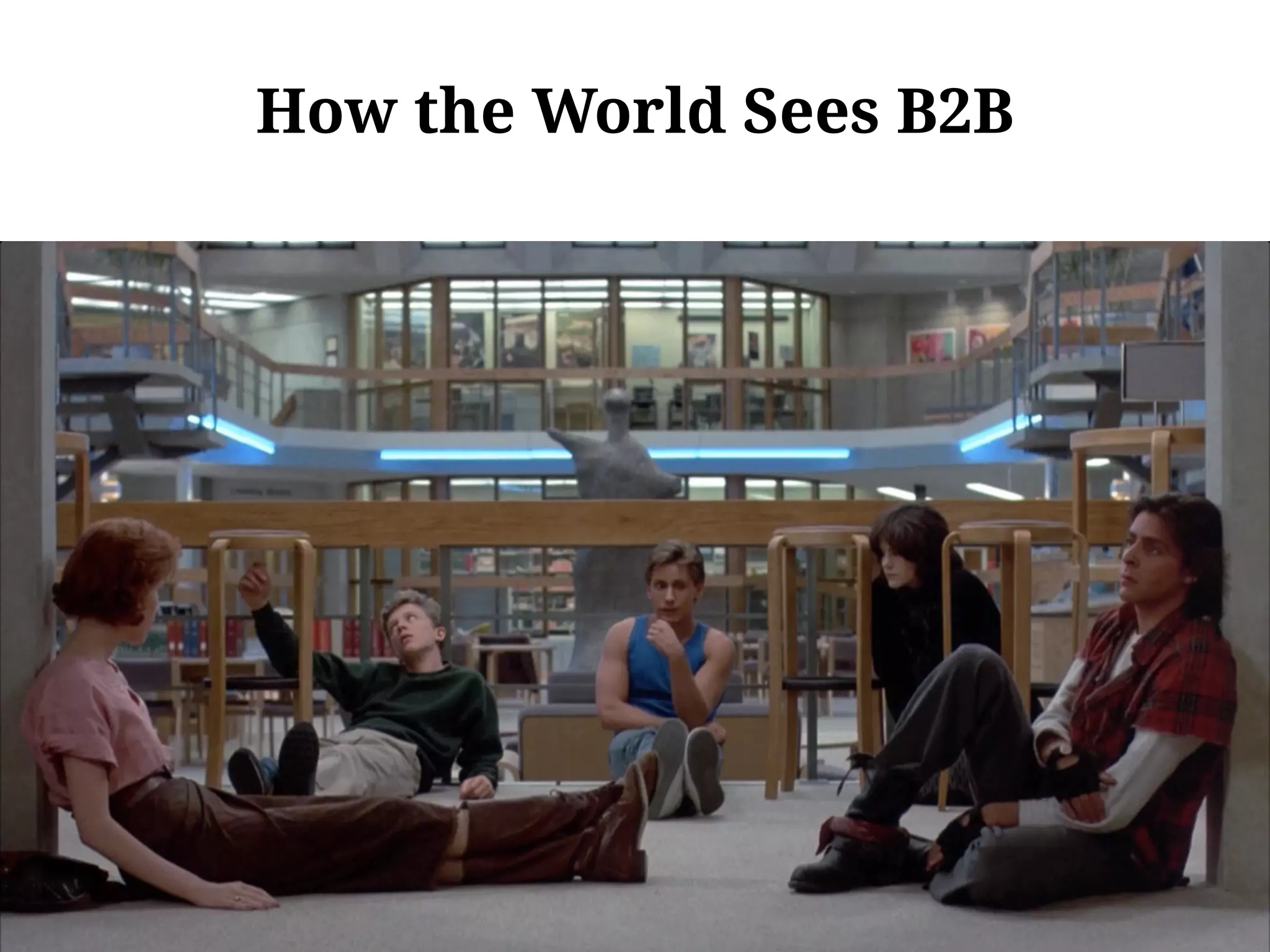 How the World Sees B2B
 