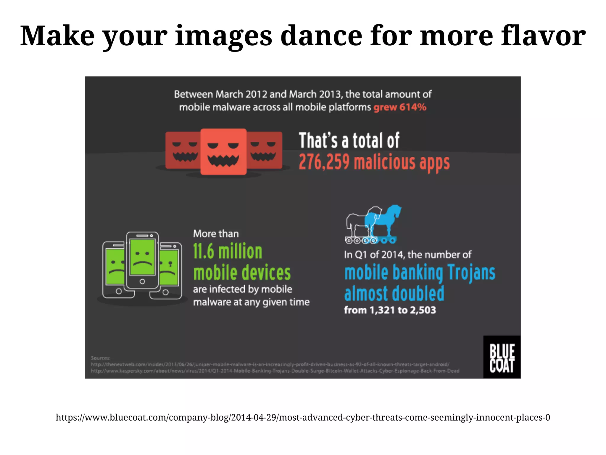 Make your images dance for more flavor
https://www.bluecoat.com/company-blog/2014-04-29/most-advanced-cyber-threats-come-seemingly-innocent-places-0
 