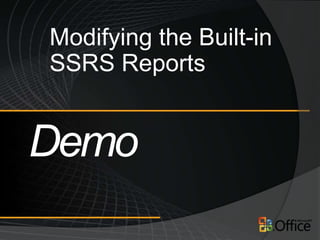 Modifying the Built-in
SSRS Reports
 