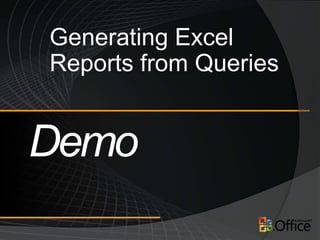 Generating Excel
Reports from Queries
 