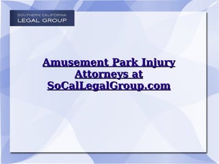 Amusement Park Injury Attorneys at SoCalLegalGroup.com 