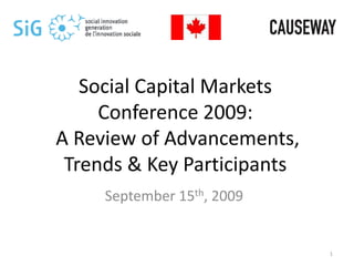 Social Capital Markets Conference 2009: A Review of Advancements, Trends & Key Participants  September 15th, 2009 1 