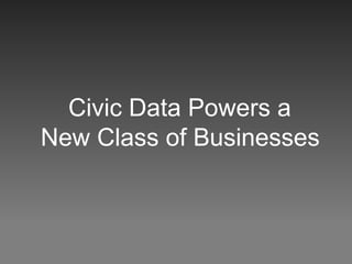 Civic Data Powers aNew Class of Businesses