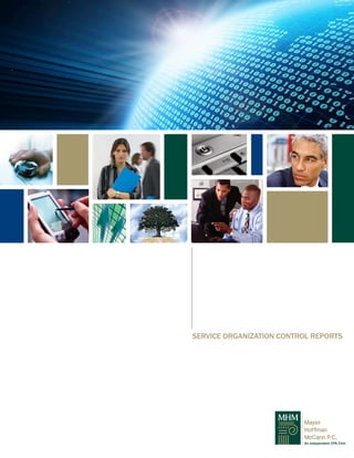 SERVICE ORGANIZATION CONTROL REPORTS




                          Mayer
                          Hoffman
                          McCann P.C.
                          An Independent CPA Firm
 