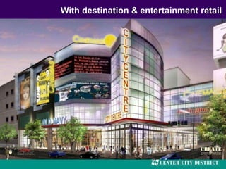 With destination & entertainment retail
 