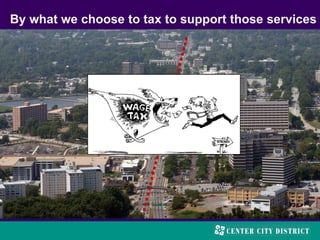 By what we choose to tax to support those services
 