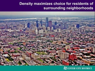 Density maximizes choice for residents of
surrounding neighborhoods
 