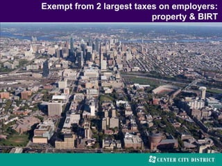 Exempt from 2 largest taxes on employers:
property & BIRT
 