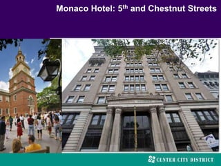 Monaco Hotel: 5th and Chestnut Streets
 