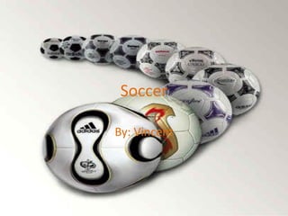 Soccer

By: Vincent
 