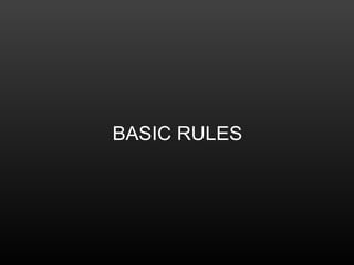 BASIC RULES
 