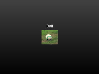 Ball
 