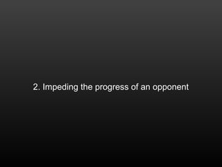 2. Impeding the progress of an opponent
 