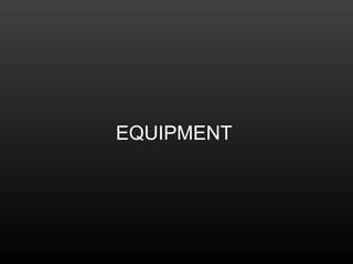 EQUIPMENT
 