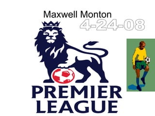 Maxwell Monton
 