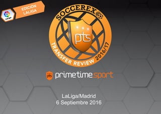 LaLiga/Madrid
6 Septiembre 2016
 