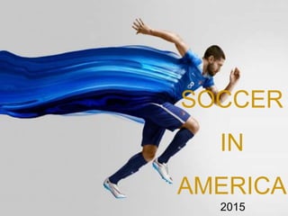 SOCCER
IN
AMERICA
2015
 