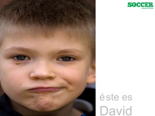 éste es  David 