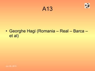 A13 Georghe Hagi (Romania – Real – Barca – et al) 