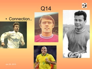 Q14 Connection.. 