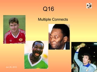 Q16 Multiple Connects 