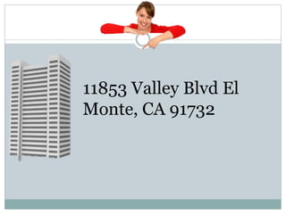 11853 Valley Blvd El
Monte, CA 91732
 
