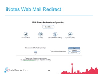iNotes Web Mail Redirect
49
https://connections.example.com:1443
 