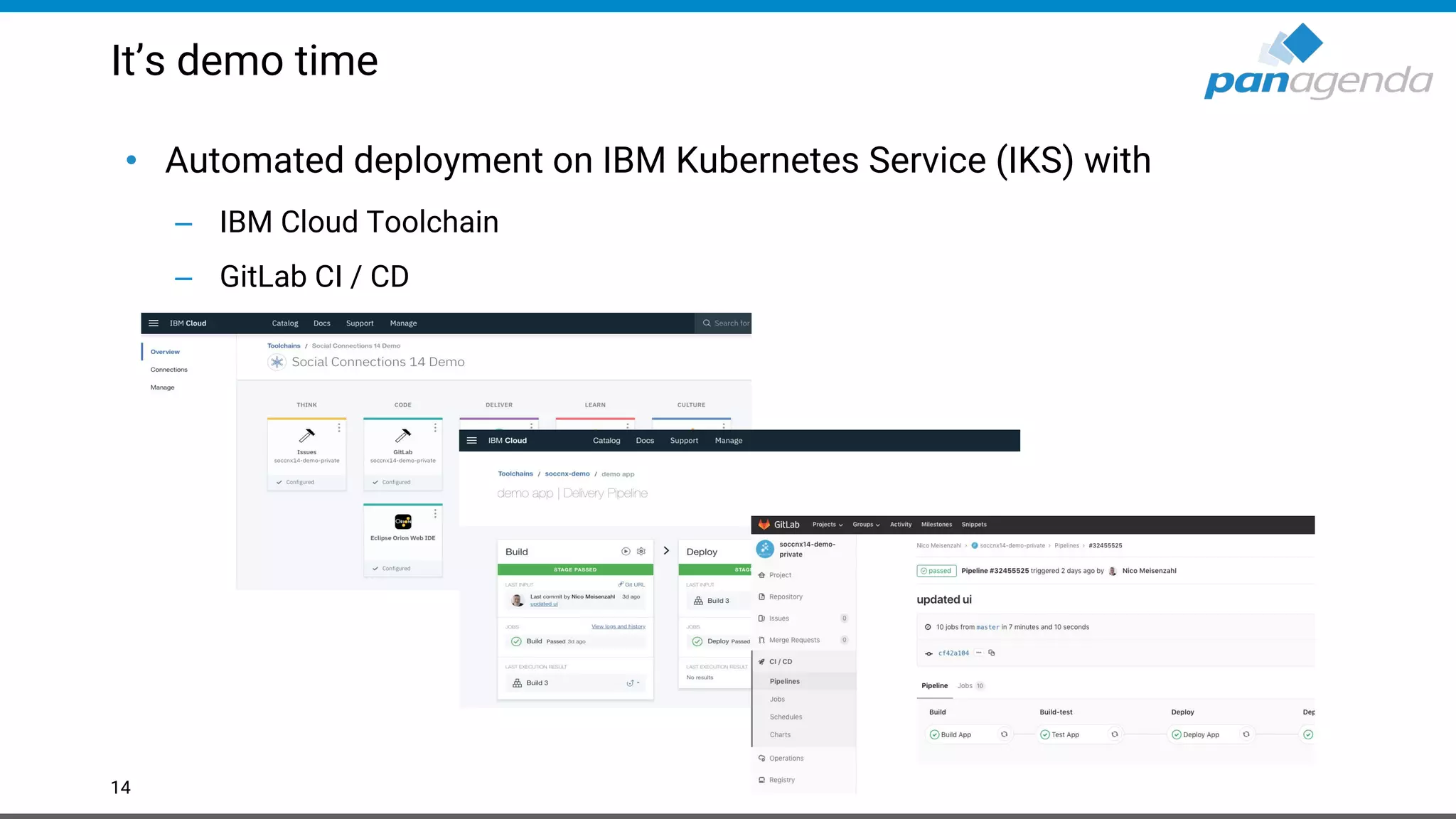 It’s demo time • Automated deployment on IBM Kubernetes Service (IKS) with – IBM Cloud Toolchain – GitLab CI / CD 14 