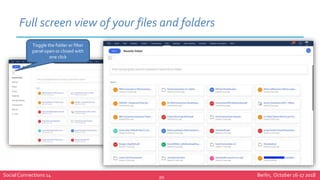 Social Connections 14 Berlin, October 16-17 2018
Full screen view of your files and folders
20
Toggle the folder or filter...