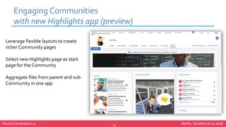 Social Connections 14 Berlin, October 16-17 2018
Engaging Communities
with new Highlights app (preview)
27
Leverage flexib...