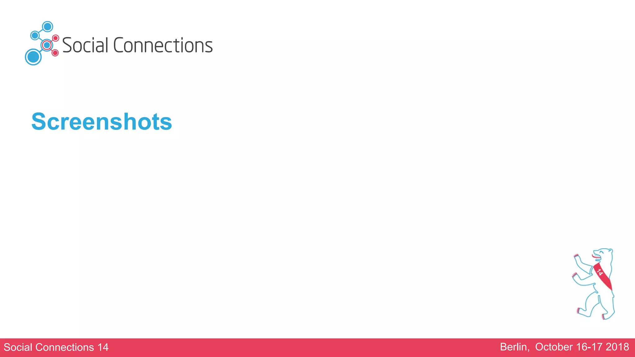Social Connections 14 Berlin, October 16-17 2018
Screenshots
 