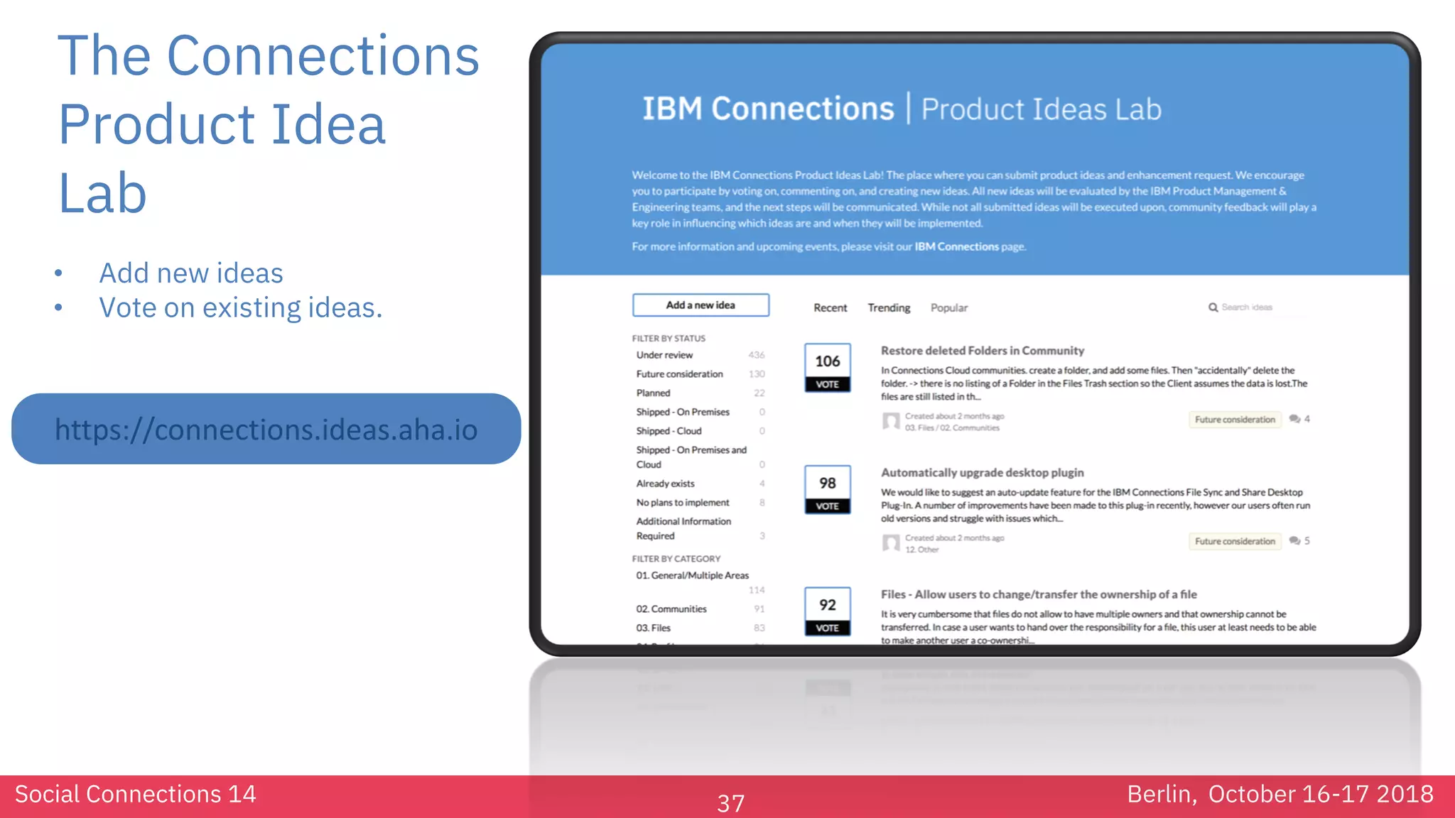 Social Connections 14 Berlin, October 16-17 201837
The Connections
Product Idea
Lab
https://connections.ideas.aha.io
• Add new ideas
• Vote on existing ideas.
 